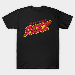 About Deez T-Shirt